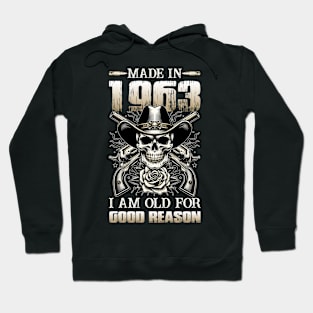 Made In 1963 I'm Old For Good Reason Hoodie